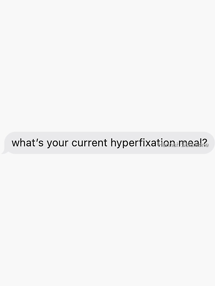 "Hyperfixation Meal Text" Sticker by salamone0504 Redbubble