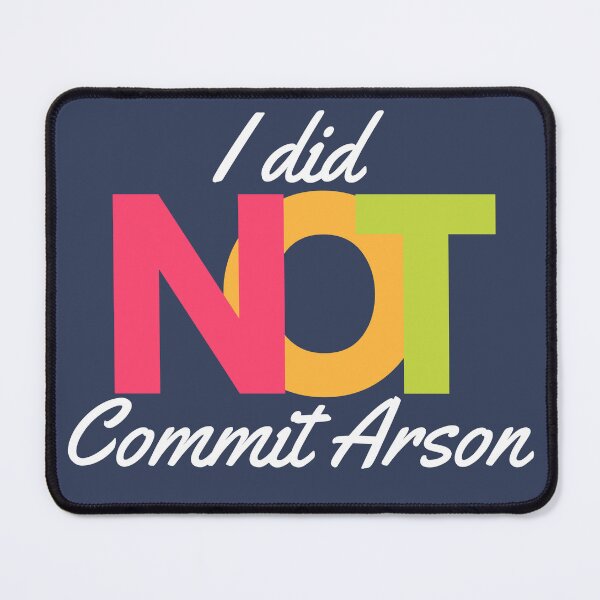 Item preview, I Did NOT Commit Arson Sweatshirt, I Did NOT Commit Arson tshirt Shirt Hoodie Sweatshirt Vneck Long Sleeve Unisex designed and sold by NotUrAverageART.