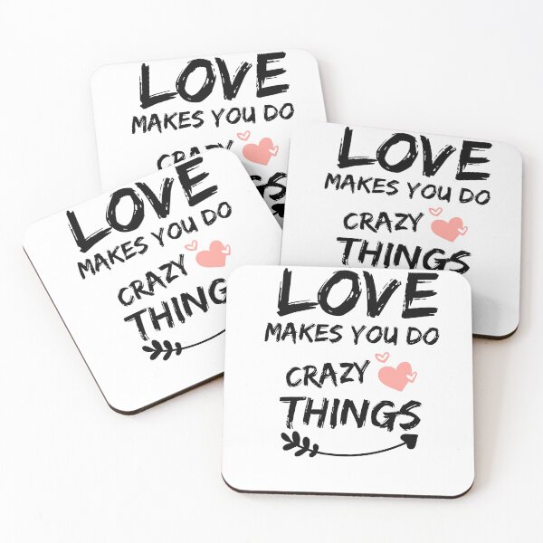 Item preview,   love makes you do crazy things designed and sold by justbe  admirable.