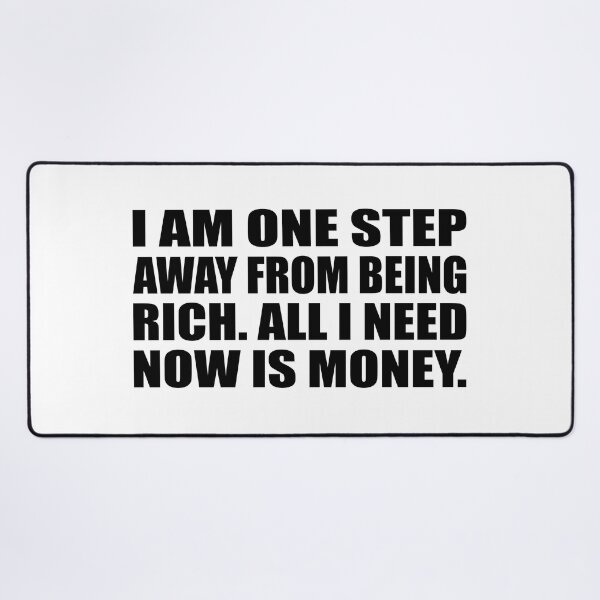 Item preview, I am one step away from being rich. All I need now is money designed and sold by Colorfulandfun.