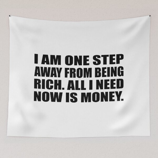 Item preview, I am one step away from being rich. All I need now is money designed and sold by Colorfulandfun.
