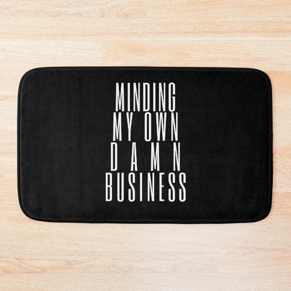 Item preview, Minding My Own Damn Business. Funny Sarcastic Quote. designed and sold by That Cheeky Tee.