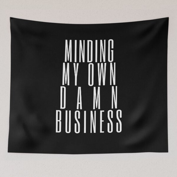 Item preview, Minding My Own Damn Business. Funny Sarcastic Quote. designed and sold by That Cheeky Tee.