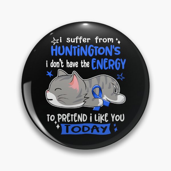 Item preview, Huntington's Awareness, I Suffer From Huntington's i don't have the ENERGY to Pretend i like you Today designed and sold by Tammyilaria.