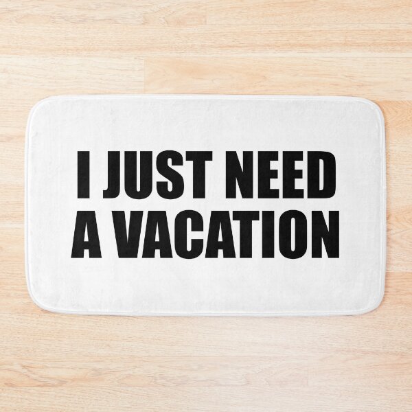 Item preview, I just need a vacation designed and sold by Colorfulandfun.