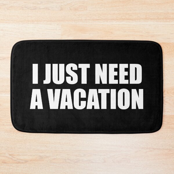 Item preview, I just need a vacation designed and sold by Colorfulandfun.