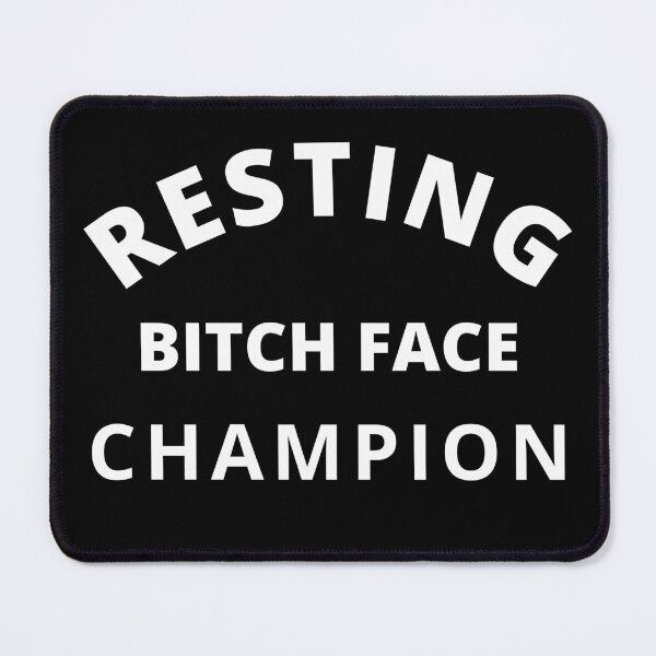 Item preview, Resting Bitch Face Champion. Funny Quote. designed and sold by That Cheeky Tee.