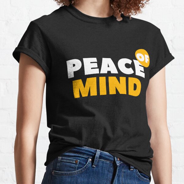 Peace Of Mind T-Shirts | Redbubble Peace Of Mind T-Shirts | Redbubble