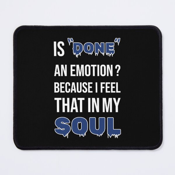 Item preview, Is Done An Emotion Because I Feel That In My Soul designed and sold by amine707.