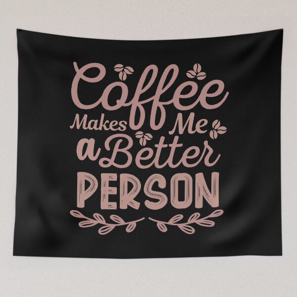 Item preview, Coffee Makes Me A Better Person designed and sold by MochaMeli.