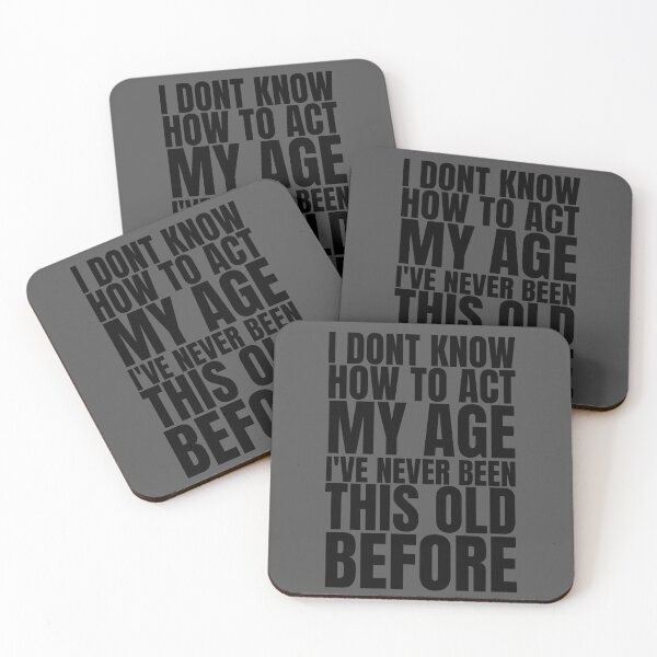 Item preview, I Don't Know How To Act My Age, I've Never Been This Old Before, Simple, Funny, cool design, gift designed and sold by Magicalair.
