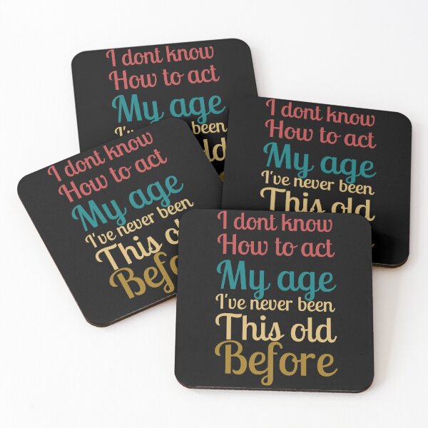 Item preview, Don't Know How To Act My Age, I've Never Been This Old Before, Funny, cool design, vintage designed and sold by Magicalair.