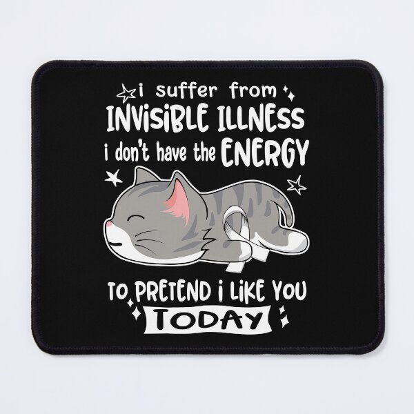 Item preview, Invisible Illness Awareness, I Suffer From Invisible Illness i don't have the ENERGY to Pretend i like you Today designed and sold by Tammyilaria.