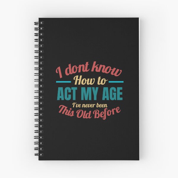Item preview, Don't Know How To Act My Age, I've Never Been This Old Before, Funny, cool design, vintage designed and sold by Magicalair.
