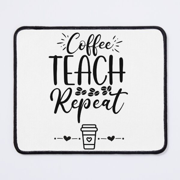 Item preview, Coffee, Teach, Repeat designed and sold by MochaMeli.