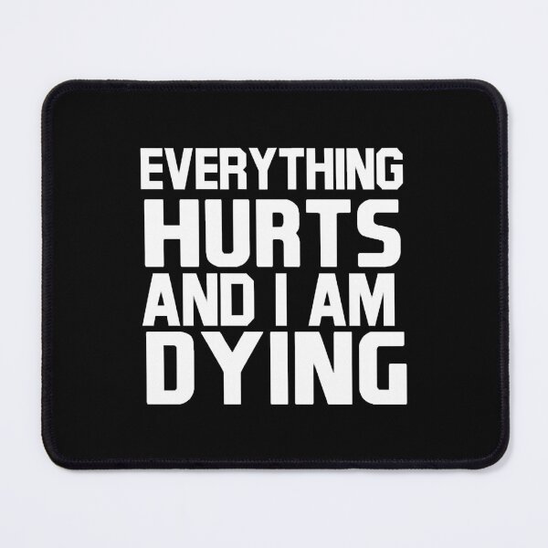Item preview, Everything Hurts and I am Dying designed and sold by DianaMargaret.