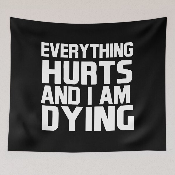 Item preview, Everything Hurts and I am Dying designed and sold by DianaMargaret.