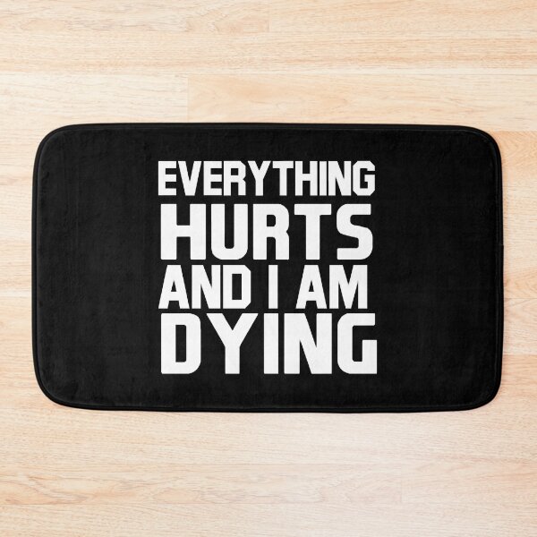 Item preview, Everything Hurts and I am Dying designed and sold by DianaMargaret.