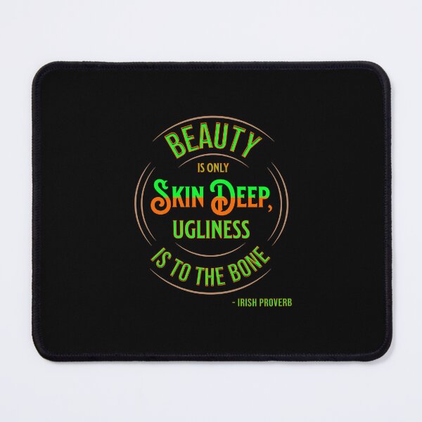 Item preview, Irish Proverb - Beauty Is Only Skin Deep, Ugliness Is To The Bone designed and sold by IrishProverbs.