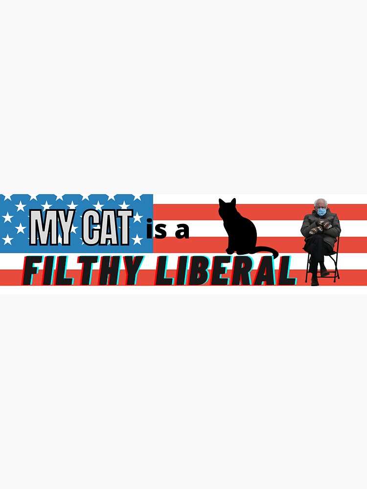 my-cat-is-a-filthy-liberal-bumper-sticker-sticker-for-sale-by