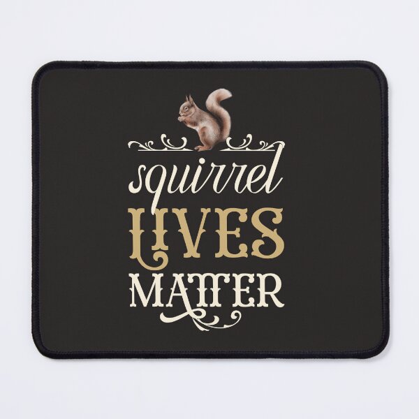 Item preview, Squirrel Lives Matter designed and sold by edwinvisuals.