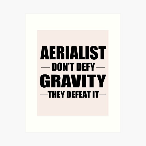 Item preview, Aerialist Don't Defy Gravity They Defeat It, Aerialist Quote, Aerial Design, Circus, Funny Lyra designed and sold by Aerial Addicts.