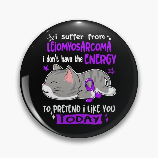 Item preview, Leiomyosarcoma Awareness, I Suffer From Leiomyosarcoma i don't have the ENERGY to Pretend i like you Today designed and sold by Tammyilaria.
