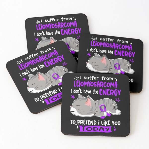 Item preview, Leiomyosarcoma Awareness, I Suffer From Leiomyosarcoma i don't have the ENERGY to Pretend i like you Today designed and sold by Tammyilaria.