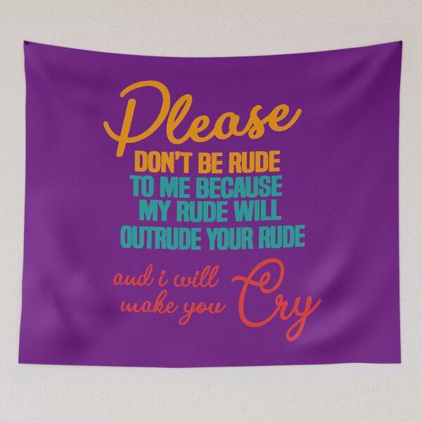 Item preview, Please Dont Be Rude To Me designed and sold by BunhanhoAdio.