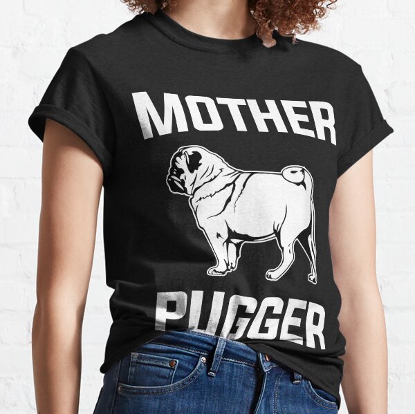 Mother of clearance pugs t shirt