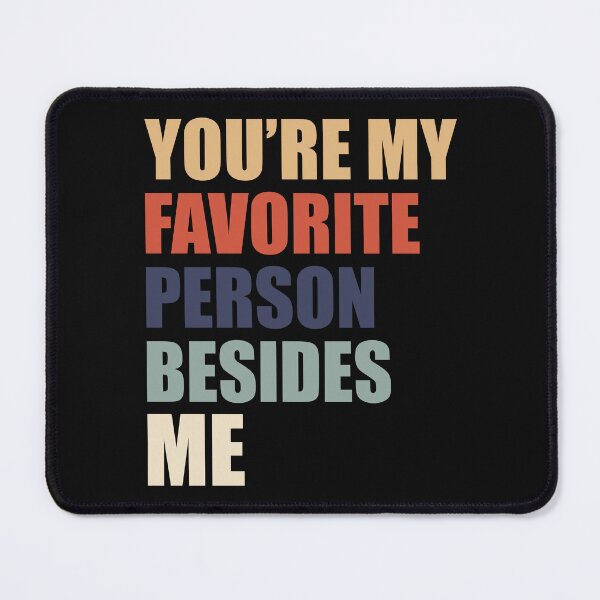Item preview, You're my favorite person besides me designed and sold by Parrot-Boy ⭐️⭐️⭐️⭐️⭐️.