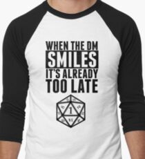 When The DM Smiles.. It's Already Too Late Men's Baseball Âľ T-Shirt
