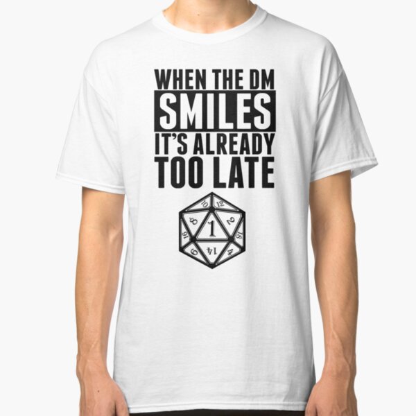 When The DM Smiles.. It's Already Too Late Classic T-Shirt
