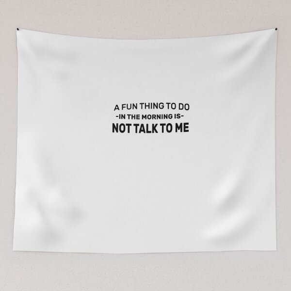 Item preview, A Fun Thing To Do In the Morning Is Not Talk To Me, Sarcasm designed and sold by FantasticBee.