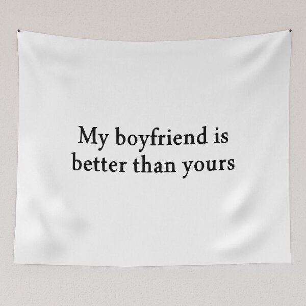 Item preview, My Boyfriend Is Better Than Yours Funny Couple designed and sold by AmeliaSandra.