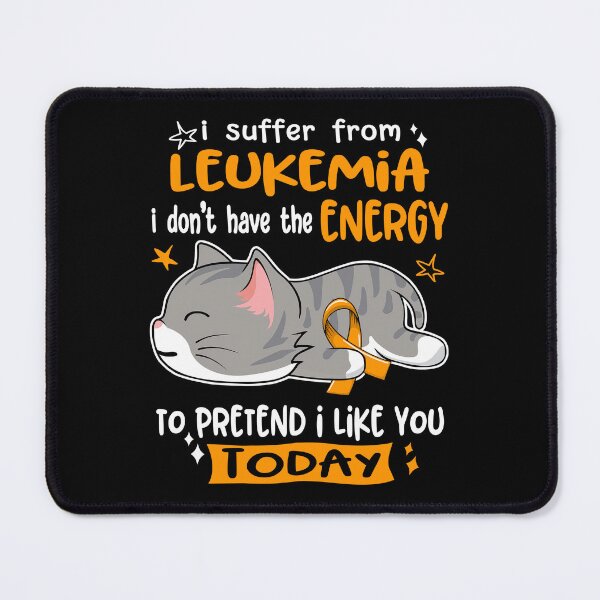 Item preview, Leukemia Awareness, I Suffer From Leukemia i don't have the ENERGY to Pretend i like you Today designed and sold by Tammyilaria.