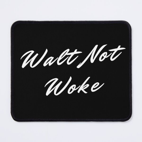 Item preview, Walt Not Woke designed and sold by MizMed ⭐⭐⭐⭐⭐.
