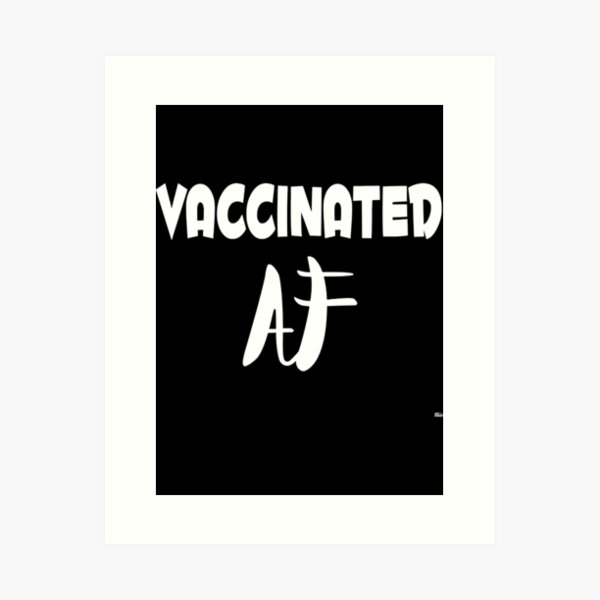 Item preview, Vaccinated af   designed and sold by AndreaWil11471.