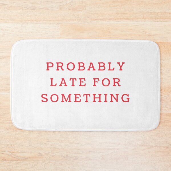 Item preview, Probably Late for Something  designed and sold by julexy.