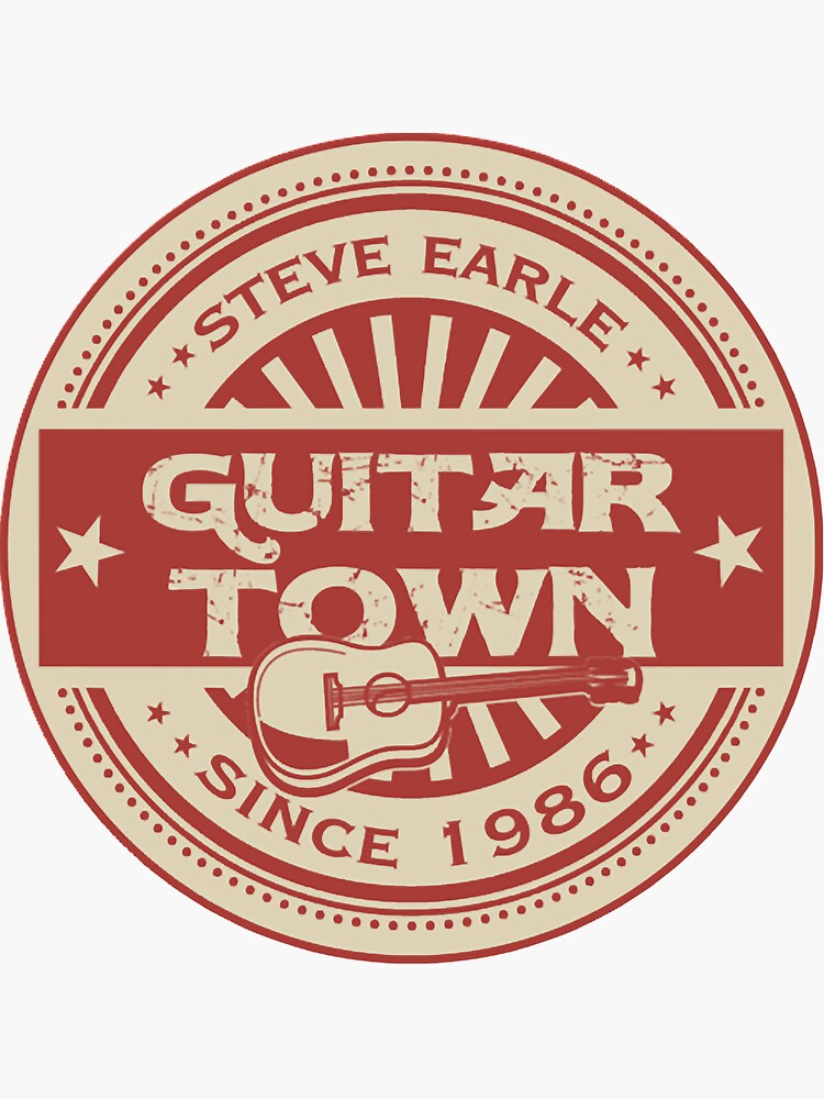 "Steve Earle Guitar Town" Sticker by EddieNone1 Redbubble