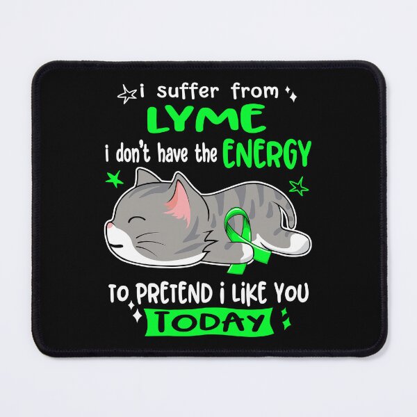 Item preview, Lyme Awareness, I Suffer From Lyme i don't have the ENERGY to Pretend i like you Today designed and sold by Tammyilaria.