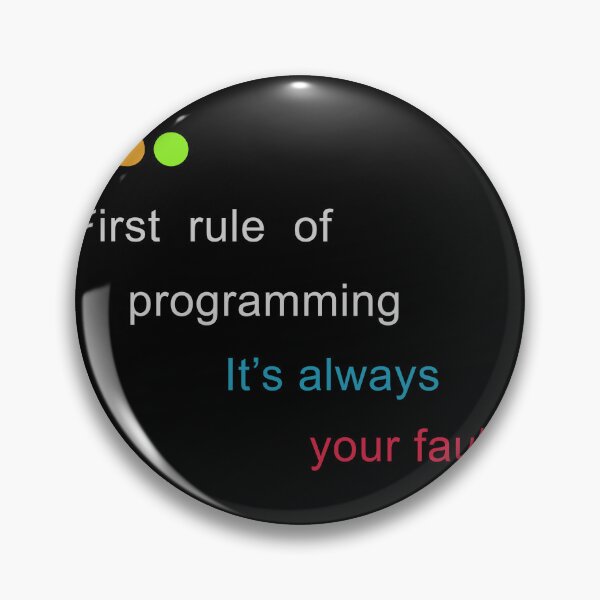 Item preview, First Rule of Programming it's Always Your Fault designed and sold by kylewords00.
