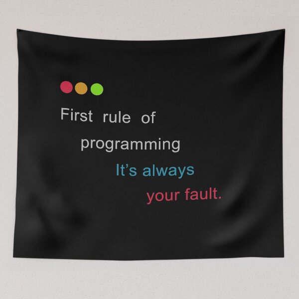 Item preview, First Rule of Programming it's Always Your Fault designed and sold by kylewords00.