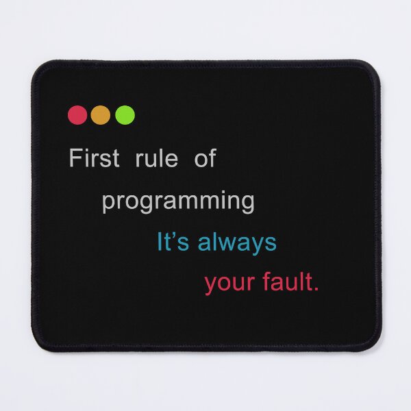 Item preview, First Rule of Programming it's Always Your Fault designed and sold by kylewords00.