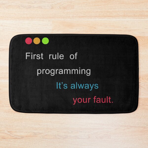Item preview, First Rule of Programming it's Always Your Fault designed and sold by kylewords00.