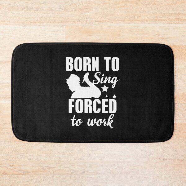 Item preview, Born To Sing Forced To Work Singer designed and sold by TuoiDepSCZ.