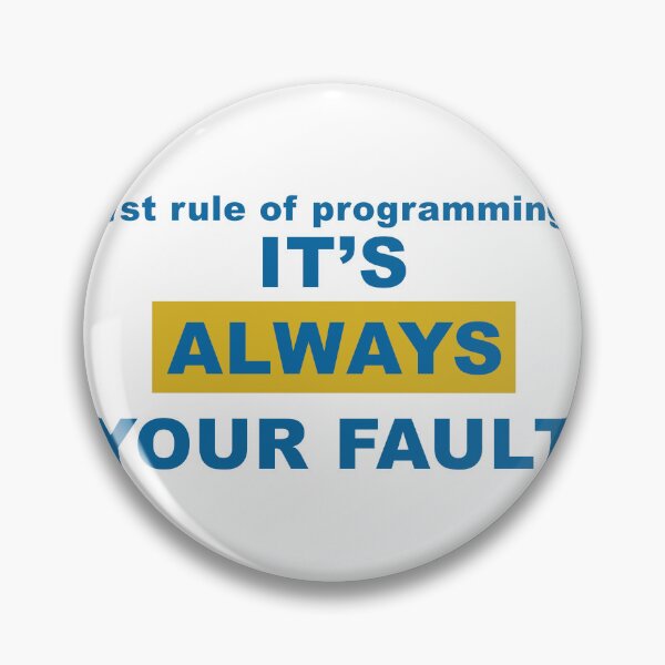 Item preview, First Rule of Programming It's Always Your Fault 2 designed and sold by kylewords00.