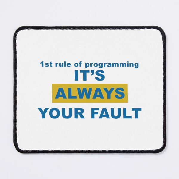 Item preview, First Rule of Programming It's Always Your Fault 2 designed and sold by kylewords00.