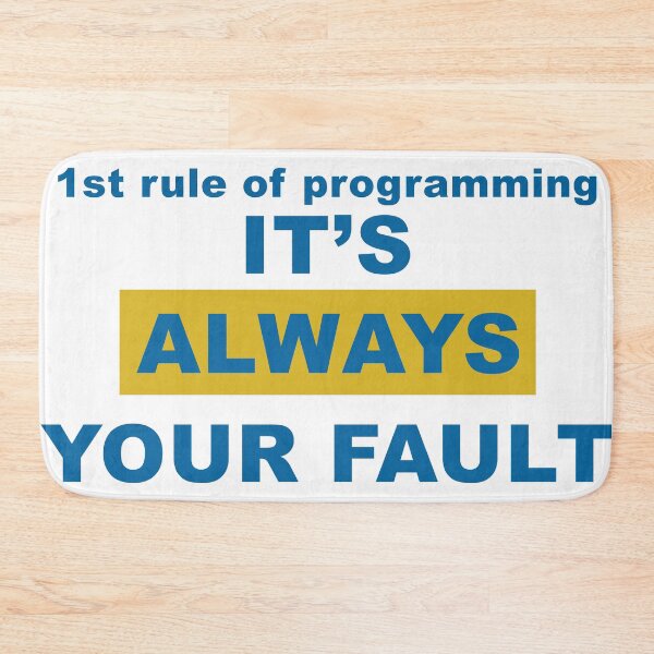 Item preview, First Rule of Programming It's Always Your Fault 2 designed and sold by kylewords00.