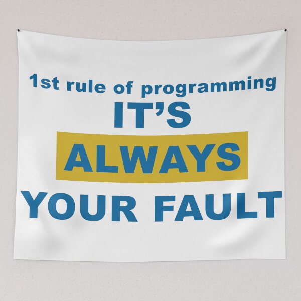 Item preview, First Rule of Programming It's Always Your Fault 2 designed and sold by kylewords00.